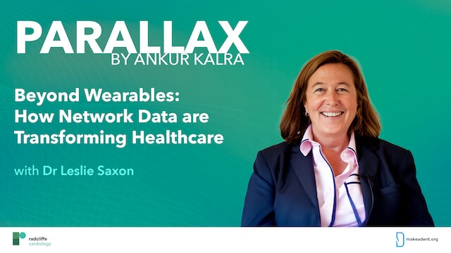 Dr. Leslie Saxon Interviewed by Ankur Kalra on PARALLAX